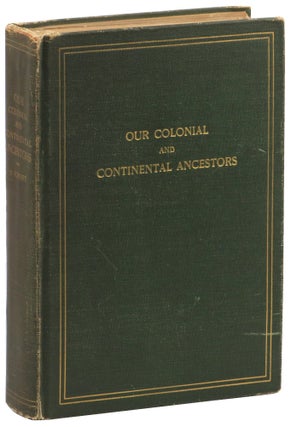 Item #52303 Our Colonial and Continental Ancestors: The Ancestry of Mr. and Mrs. Louis William...