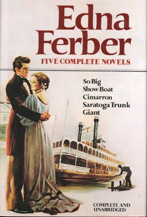Item #52310 Five Novels: So Big; Show Boat; Cimarron; Saratoga Trunk; Giant. Edna Ferber