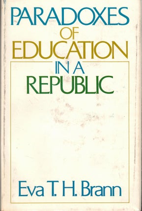 Item #52321 Paradoxes of Education in a Republic. Eva T. H. Brann