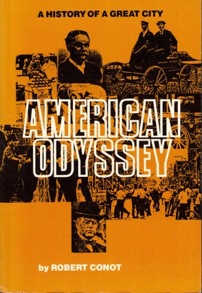 Item #52489 American Odyssey: A History of a Great City. Robert Conot