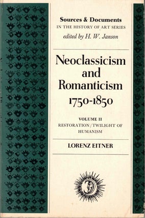 Item #52490 Neoclassicism and Romanticism, 1750-1850: Volume 2 Restoration / Twilight of...