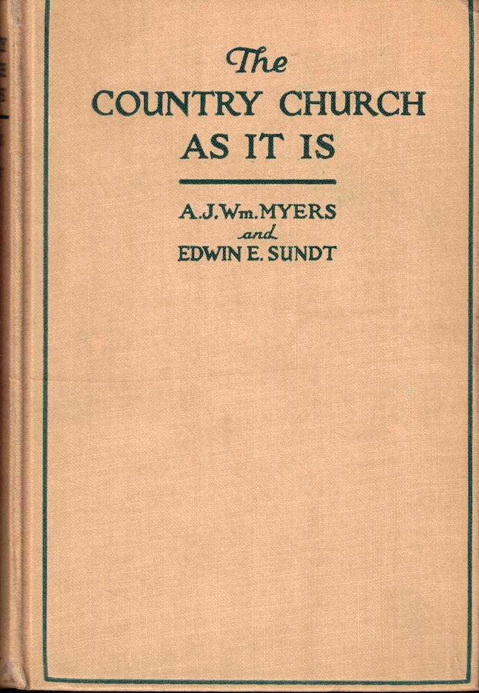 Item #52492 The Country Church as it Is. A J. William Myers, Edwin E. Sundt.