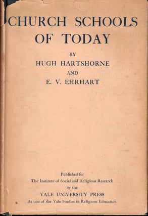 Item #52494 Church Schools of Today. Hugh Hartshorne, E V. Ehrhart