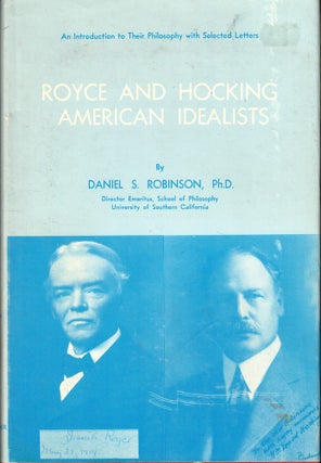 Item #52500 Royce and Hocking American Idealists: An Introduction to Their Philosophy, With...