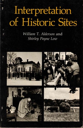Item #52545 Interpretation of Historic Sites. William T. Alderson, Shirley Payne Low