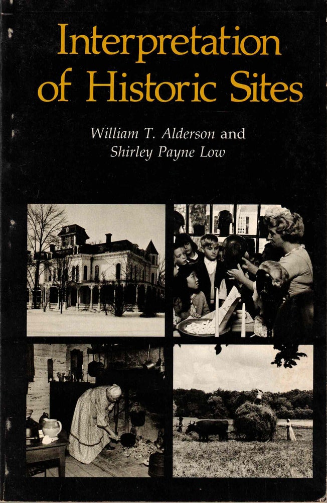 Item #52545 Interpretation of Historic Sites. William T. Alderson, Shirley Payne Low.