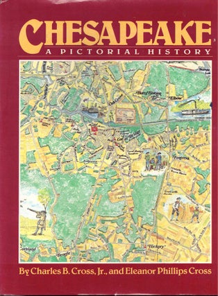 Item #52574 Chesapeake: A Pictorial History. Charles B. Cross Jr., Eleanor Phillips Cross