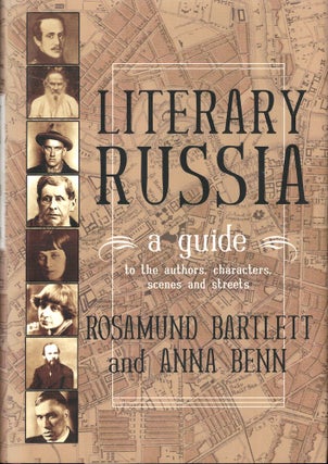 Item #52642 Literary Russia: A Guide. Rosamund Bartlett, Anna Benn