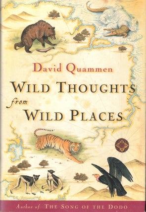 Item #52644 Wild Thoughts From Wild Places. David Quammen