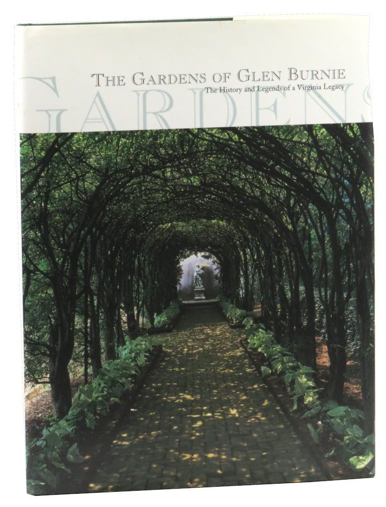 Item #52655 The Gardens of Glen Burnie: The History and Legacy of a Virginia Legacy. Leila O. W. Boyer Marge Lee, Ron Blunt.