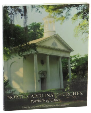 Item #52656 North Carolina Churches: Portraits of Grace. Mary Best, Mark Wagoner