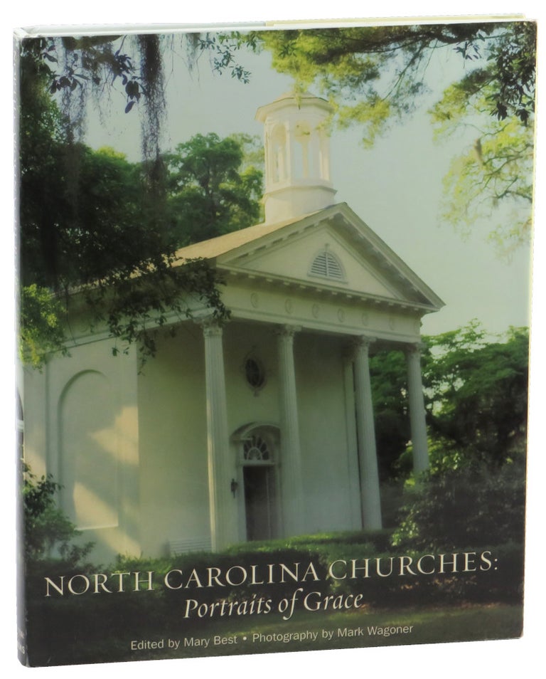 Item #52656 North Carolina Churches: Portraits of Grace. Mary Best, Mark Wagoner.