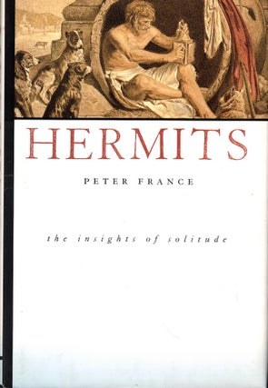 Item #52678 Hermits: the Insights of Solitude. Peter France