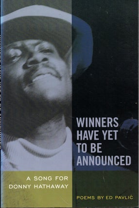 Item #52685 Winners Have Yet to be Announced: A Song for Donny Hathaway. Ed Pavlic