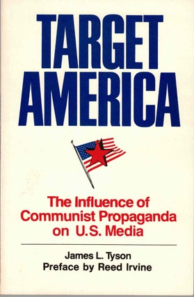 Item #52696 Target America: The Influence of Communist Propaganda on U. S. Media. James L. Tyson