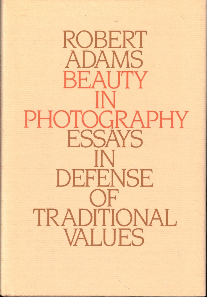 Item #52712 Beauty in Photography: Essays in Defence of Traditional Values. Robert Adams.