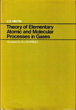 Item #52772 Theory of Elementary Atomic and Molecular Processes in Gases. E. E. Nikitin