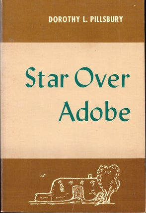 Item #52818 Star Over Adobe. Dorothy L. Pillsbury