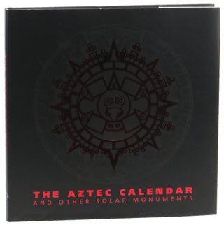 Item #52830 The Aztec Calendar and Other Solar Monuments. Eduardo Matos Moctezuma, Felipe Solis