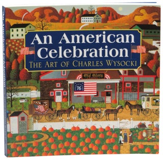 Item #52849 An American Celebration: The Art of Charles Wysocki. Betty Ballantine, Charles Wysocki