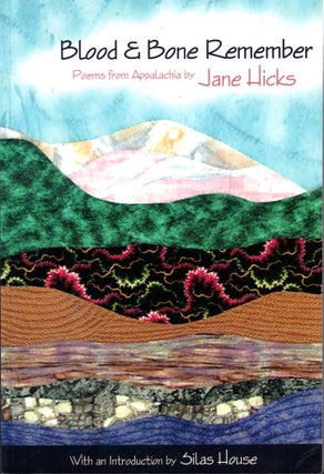 Item #52877 Blood And Bone Remember: Poems from Appalachia. Jane Hicks