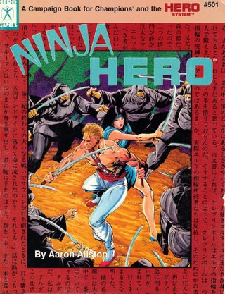 Item #52927 Ninja Hero: A Martial Arts Campaign Book for the Hero System and Champions. Aaron...