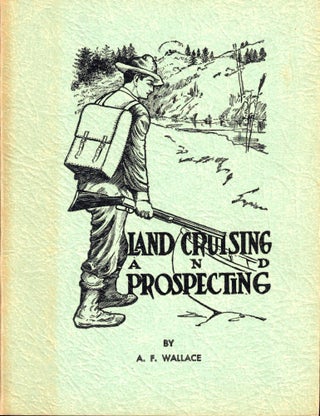 Item #53041 Land Cruising and Prospecting. A. F. Wallace