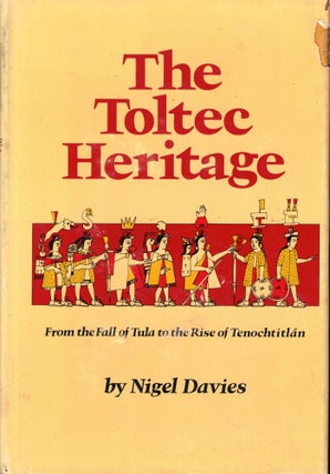 Item #53058 The Toltec Heritage: From the Fall of Tula to the Rise of Tenochtitlan. Nigel Davies