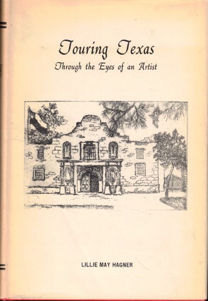 Item #53064 Touring Texas Through the Eyes of an Artist. Lillie May Hagner