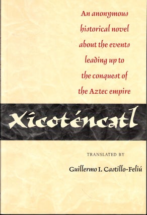 Item #53071 Xicoténcatl: An anonymous historical novel about the events leading up to the...