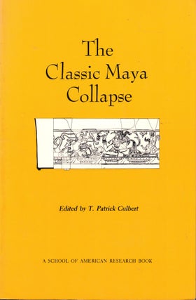 Item #53075 The Classsic Maya Collapse. T. Patrick Culbert