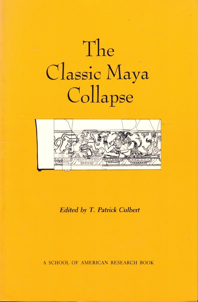Item #53075 The Classsic Maya Collapse. T. Patrick Culbert.