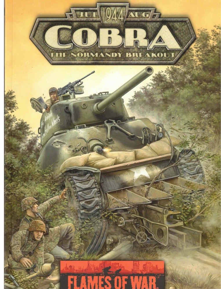 Item #53092 Flames of War: Cobra: The Normandy Breakout, July-August 1944. Phil Yates, Ken Camel, Mike Haught, Steven Ptak.