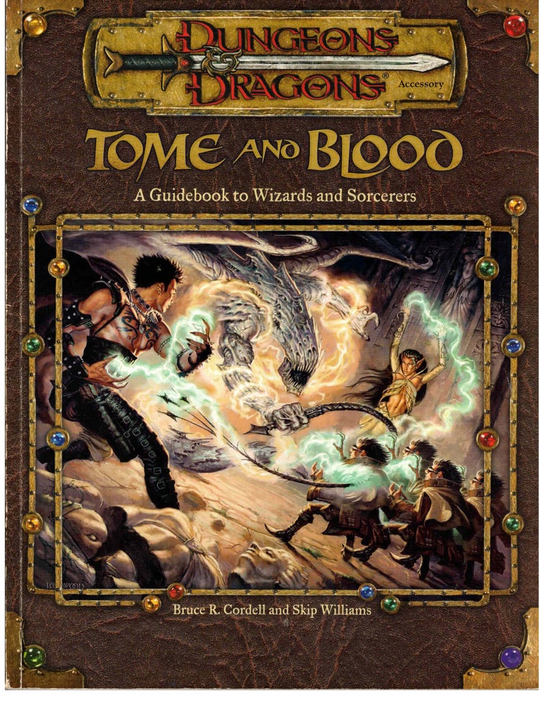Item #53097 Tome and Blood: A Guidebook to Wizards and Sorcerers (Dungeons & Dragons d20 3.0 Fantasy Roleplaying). Williams Skip, Bruce R. Cordell.