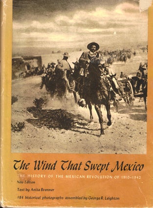 Item #53111 The Wind That Swept Mexico: The History of the Mexican Revolution of 1910-1942. Anna...