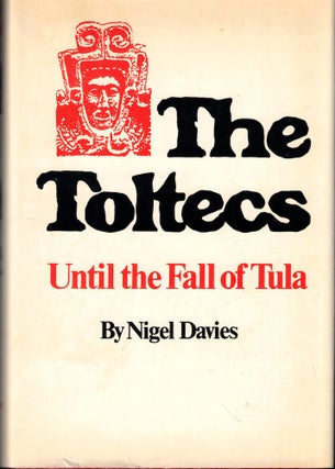 Item #53117 The Toltecs: Until the Fall of Tula. Nigel Davies