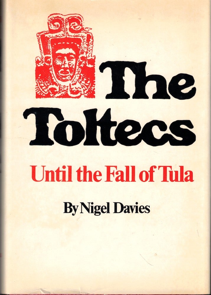 Item #53117 The Toltecs: Until the Fall of Tula. Nigel Davies.