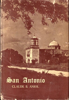 Item #53125 San Antonio: City of Missions. Claude B. Aniol
