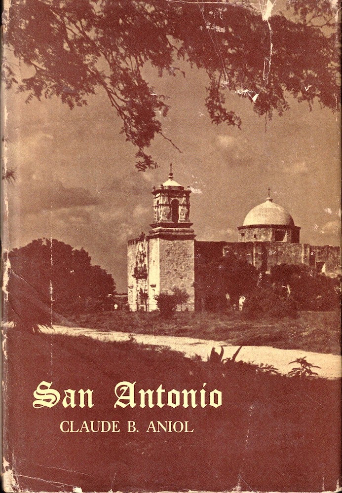 Item #53125 San Antonio: City of Missions. Claude B. Aniol.