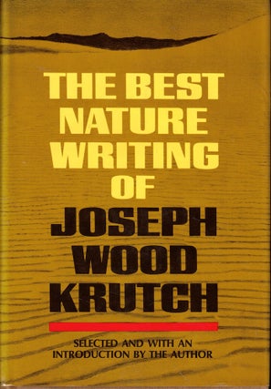 Item #53130 The Best Nature Writing of Joseph Wood Krutch. Joseph Wood Krutch