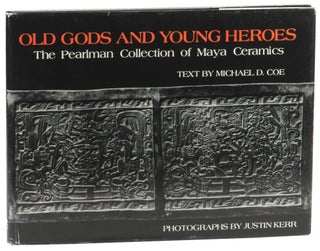 Item #53164 Old Gods and Young Heroes: The Pearlman Collection of Maya Ceramics. Michael D. Coe,...