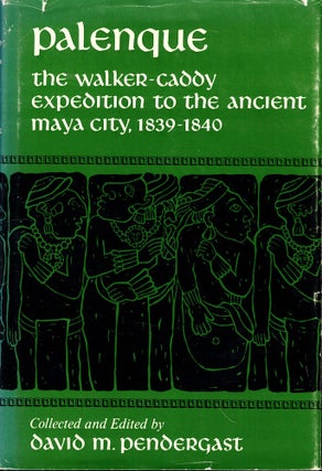 Item #53170 Palenque: The Walker-Caddy Expedition to the Ancient Maya City, 1839-1840. David M....