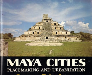 Item #53184 Maya Cities: Placemaking and Urbanization. George F. Andrews