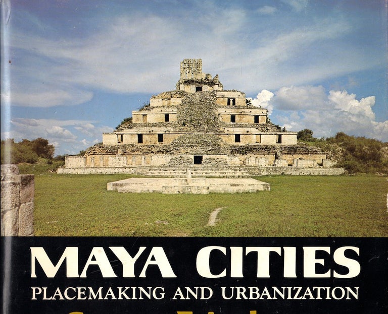 Item #53184 Maya Cities: Placemaking and Urbanization. George F. Andrews.