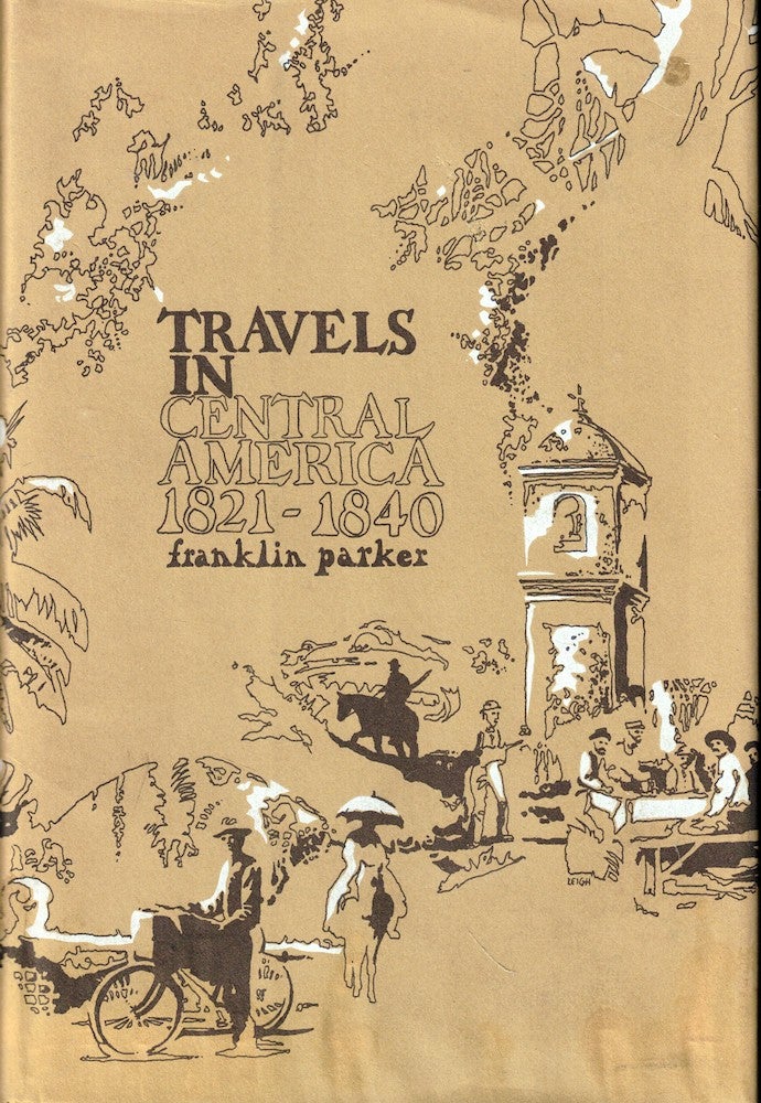Item #53185 Travels in Central america 1821-1840. Franklin Parker.