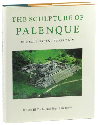 Item #53193 The Sculpture of Palenque Volume III: The Late Buildings of the Palace. Merle Greene...