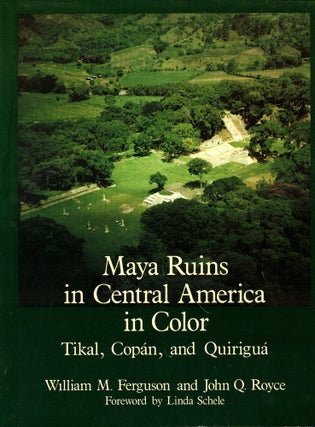 Item #53206 Maya Ruins in Central America in Color: Tikal, Copan, and Quirigua. William M....