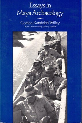Item #53218 Essays in Maya Archaeology. Gordon Randolph Willey