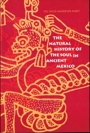 Item #53222 The Natural History of the Soul in Ancient Mexico. Jill Leslie McKeever Furst