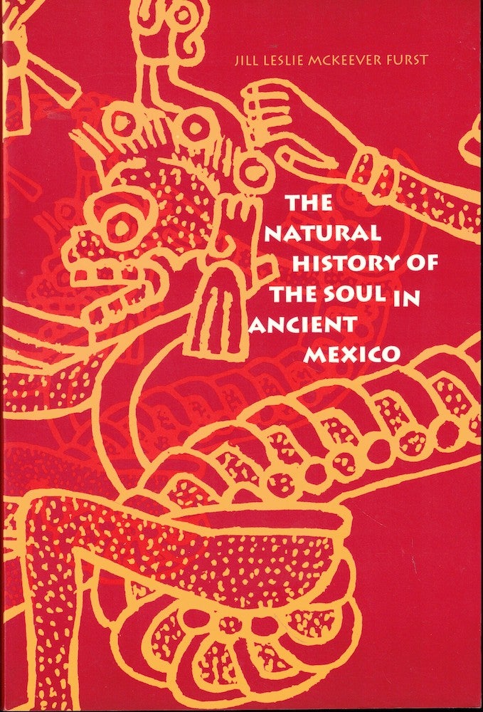 Item #53222 The Natural History of the Soul in Ancient Mexico. Jill Leslie McKeever Furst.